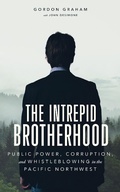 Cover: The Intrepid Brotherhood: Public Power, Corruption, and Whistleblowing in the Pacific Northwest - In Search of Aristotle, LLC