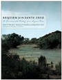Cover: Requiem for the Santa Cruz - University of Arizona Press