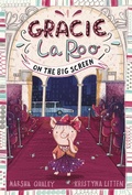 Cover: Gracie LaRoo on the Big Screen - Raintree Publishers