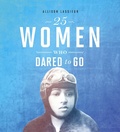 Cover: 25 Women Who Dared to Go - Raintree Publishers