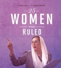 Cover: 25 Women Who Ruled - Raintree Publishers