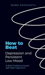 Cover: How to Beat Depression and Persistent Low Mood - Robinson