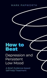 Enlarge image Cover: How to Beat Depression and Persistent Low Mood - Robinson
