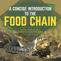 Enlarge image Cover: A Concise Introduction to the Food Chain Ecology Books Grade 3 Children's Environment Books - Baby Professor