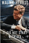 Cover: It Did Not Start With JFK Volume 1 - Sunbury Press, Inc.