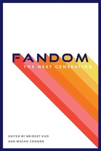 Enlarge image Cover: Fandom, the Next Generation - University of Iowa Press
