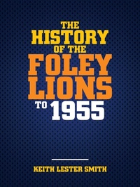 Abbildung von: The History Of The Foley Lions To 1955 - WestBow Press