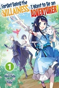 Cover: Forget Being the Villainess, I Want to Be an Adventurer! Volume 1 - J-Novel Heart
