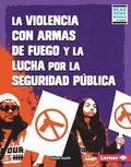 Cover: La violencia con armas de fuego y la lucha por la seguridad publica (Gun Violence and the Fight for Public Safety) - Lerner Publishing Group