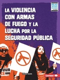Cover: La violencia con armas de fuego y la lucha por la seguridad publica (Gun Violence and the Fight for Public Safety) - Lerner Publishing Group