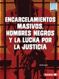 Cover: Encarcelamientos masivos, hombres negros y la lucha por la justicia (Mass Incarceration, Black Men, and the Fight for Justice) - Lerner Publishing Group