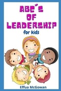 Cover: The ABC's of Leadership for Kids - Effua McGowan