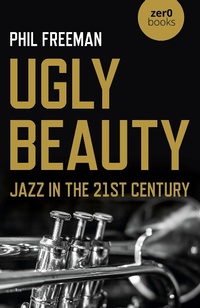 Abbildung von: Ugly Beauty: Jazz in the 21st Century - Collective Ink