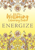 Cover: The Wellbeing Colouring Book: Energize - Michael O'Mara Books Ltd
