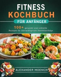 Abbildung von: Fitness Kochbuch fuer Anfaenger - Alicia Berry