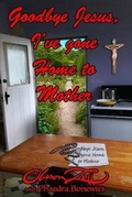 Cover: Goodbye Jesus I've Gone Home to Mother - Black Moon Publishing