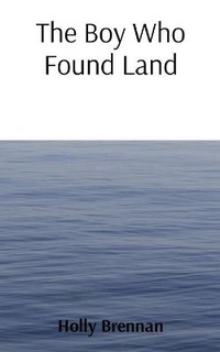 Abbildung von: The Boy Who Found Land - Holly Brennan