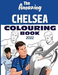 Cover: The Amazing Chelsea Colouring Book 2022 - Amazing Soccer Books
