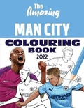 Cover: The Amazing Man City Colouring Book 2022 - Amazing Soccer Books