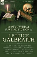 Cover: The Collected Supernatural and Weird Fiction of Lettice Galbraith - Leonaur Ltd