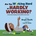 Cover: Are You Working Hard or Hardly Working? - Boys Town Press