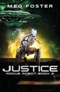 Cover: Justice (Rogue Robot Book 3) - Foster On Media
