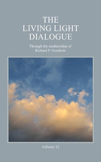 Abbildung von: The Living Light Dialogue Volume 12 - Living Light Books