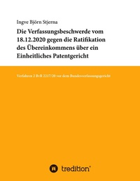 Abbildung von: Die Verfassungsbeschwerde vom 18.12.2020 gegen die Ratifikation des UEbereinkommens ueber ein Einheitliches Patentgericht - tredition