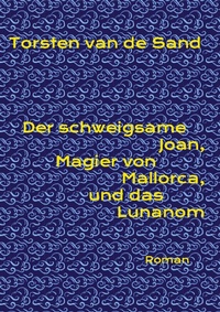Abbildung von: Der schweigsame Joan, Magier von Mallorca, und das Lunanom - tredition