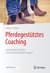 Abbildung von: Pferdegestütztes Coaching - psychologisch basiert und wissenschaftlich fundiert - Springer