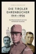 Cover: Die Tiroler Ehrenb&uuml;cher 1914-1956 - Universit&auml;tsverlag Wagner