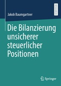 Cover: Die Bilanzierung unsicherer steuerlicher Positionen - Springer