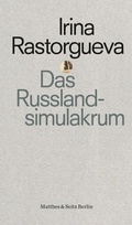 Cover: Das Russlandsimulakrum - Matthes & Seitz Berlin