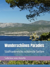 Abbildung von: Wunderschönes Paradies Südfrankreichs schönste Seiten - epubli