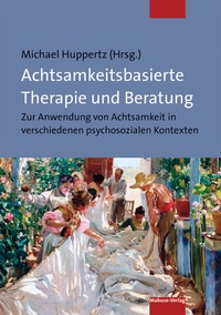Abbildung von: Achtsamkeitsbasierte Therapie und Beratung - Mabuse