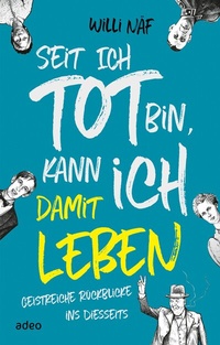 Abbildung von: Seit ich tot bin, kann ich damit leben - adeo Verlag