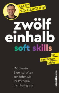 Abbildung von: Zwölfeinhalb Soft Skills für beruflichen Erfolg - books4success