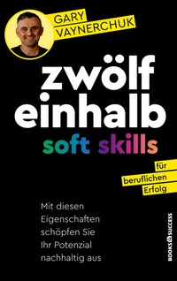 Abbildung von: Zwölfeinhalb Soft Skills für beruflichen Erfolg - books4success