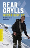 Cover: Bear Grylls: Never Give Up - Plassen Verlag