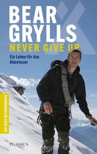 Abbildung von: Bear Grylls: Never Give Up - Plassen Verlag