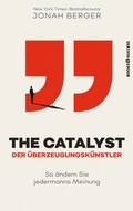 Cover: The Catalyst - Der &Uuml;berzeugungsk&uuml;nstler - books4success