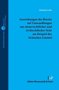 Abbildung von: Auswirkungen des Brexits auf Umwandlungen aus steuerrechtlicher und zivilrechtlicher Sicht am Beispiel der britischen Limited - Edition Wissenschaft & Praxis
