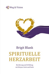 Abbildung von: Spirituelle Herzarbeit - Weg & Vision