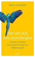 Cover: H&ouml;r nie auf, neu anzufangen - Gerth Medien