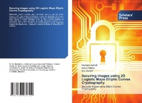 Enlarge image Cover: Securing images using 2D Logistic Maps Elliptic Curves Cryptography - Scholars' Press