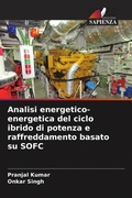 Cover: Analisi energetico-energetica del ciclo ibrido di potenza e raffreddamento basato su SOFC - Edizioni Sapienza