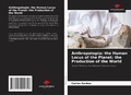 Cover: Anthropotopia: the Human Locus of the Planet: the Production of the World - Our Knowledge Publishing