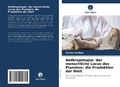Cover: Anthropotopie: der menschliche Locus des Planeten: die Produktion der Welt - Verlag Unser Wissen