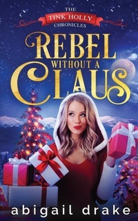 Enlarge image Cover: Rebel Without a Claus - Abigail Drake