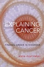 Cover: Explaining Cancer - Oxford University Press Inc